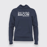 That's Too Much Bacon Hoodies For Women Online India