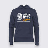 The man myth legend hoodie for women online