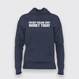 I'm Not Feeling Very Worky Today T-Shirt For Women