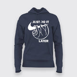 Just Do It Sleep Later  Funny   Hoodie For Women