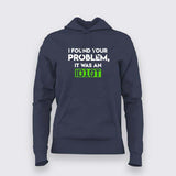 I Found your problem it was an idiot Hoodie for Women