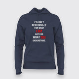I'm Only Responsible For What I Say Not For What You Understand  T-Shirt For Women