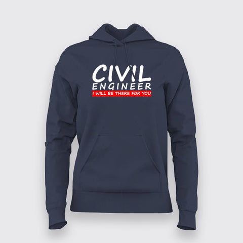 Civil Engineer I Will Be There For You Hoodies For Women Online India