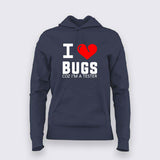 I Love Bugs Coz I'm A Tester T-Shirt For Women