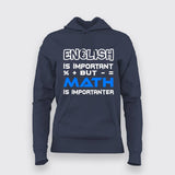 English Is Important But Math Is Importanter Hoodies For Women