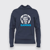 Can't Hear You I'm Gaming Video Gamer Hoodies For Women