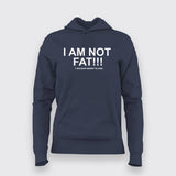 Buy this I am not Fat, I am easier to see funny Hoodie for Women.
