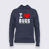 I Love Bugs Coz I'm A Tester Hoodies For Women