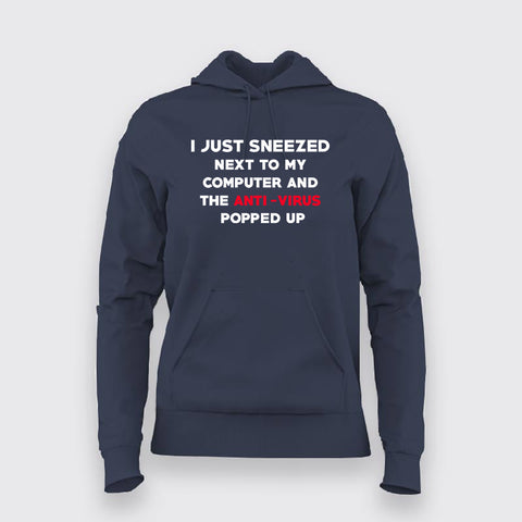 I Just Sneezed Next To My Computer And The Anti Virus Popped Up Hoodies For Women Online