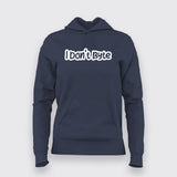 I Don't Byte Hoodies For Women