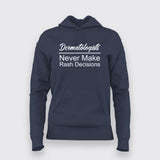 Dermatologists Never Make Rash Decisions Hoodie