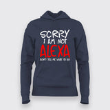 Sorry I Am Not Alexa Don't Tell Me What To Do  Hoodies For Women India