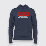 Buy this Warning Does Not play well with Others funny Hoodie for Women.
