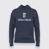 Ok Totally Chilled Hoodies For Women