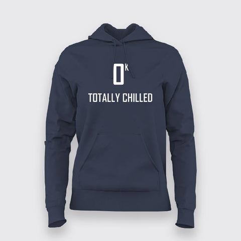 Ok Totally Chilled – Relax in Style Hoodie