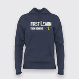 First You Learn Then You Remove The "L" Hoodies For Women