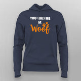 You Had Me At Woof  Hoodies For Women