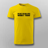 I'm Not Feeling Very Worky Today T-shirt For Men