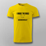 I Brake The Build Accidentally - Dev Oops T-Shirt