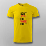 Don't Wish For It Work For It T-Shirt For Men