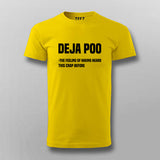 Deja Poo The Feeling Of Hearing This Crap Before T-shirt For Men