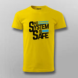 No System Is Safe T-shirt For Men Online 