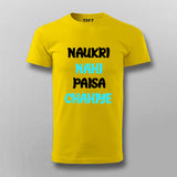 Naukri Nahi Paisa Chahiye Funny Hindi T-shirt For Men Online India 