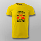 I Don't Ride My Own Bike - Men's T-Shirt