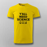 Y'all Need Science Tee – Embrace the Facts