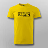 That's Too Much Bacon T-Shirt For Men Online