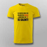 Be Careful When You Follow The Masses Sometimes The "M" Is Silent T-Shirt For Men