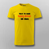 Tum To Bade Heavy Driver Ho Bhai Funny T-Shirt For Men