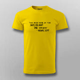 You Miss 100 Of The Shots You Don't Take  T-Shirt For Men
