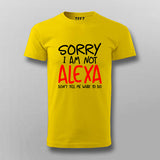 Sorry I Am Not Alexa Don't Tell Me What To Do  T-Shirt For Men