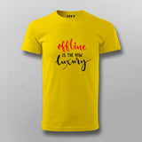 Offline Is The New Luxury  T-Shirt For Men