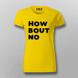 How Bout No T-Shirt For Women