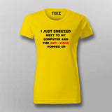 I Just Sneezed Next To My Computer And The Anti Virus Popped Up T-Shirt For Women