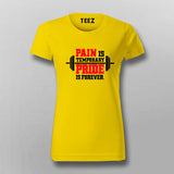 Pain Is Temporary Pride Is Forever Gym T-Shirt For Women