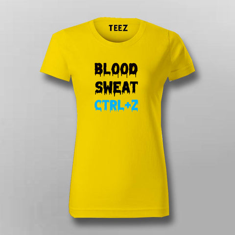 Blood Sweat  Ctrl + Z  T-Shirt For Women Online
