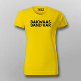 Bakwaas Band Kar Round Neck  T-Shirt For Women