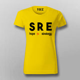 Site Reliability Engineer Hope Is Not A  Strategy T-Shirt For Women