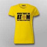 Never Trust An Atom T-Shirt For Women online India