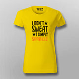 I Don't Sweat I Spark New T-shirt For Women