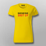 Buy This Blah  Blah  Blah  Shut Up T-Shirt For Women