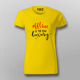 Offline Is The New Luxury T-Shirt For Women