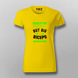 Education Is Important But Big Biceps Are Importanter T-Shirt For Women
