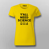 Y'all Need Science Tee - Embrace Curiosity