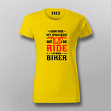 I Don't Ride My Own Bike - Women's T-Shirt
