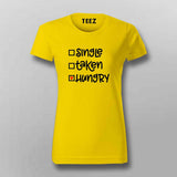 Single Taken Hungry t-shirt for women hungry