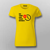 No Time For Your Bakwas Meme T-shirt For Women